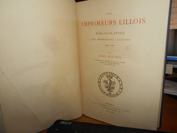 LES IMPRIMEURS LILLOIS. BIBLIOGRAPHIE DES IMPRESSIONS LILLOISES