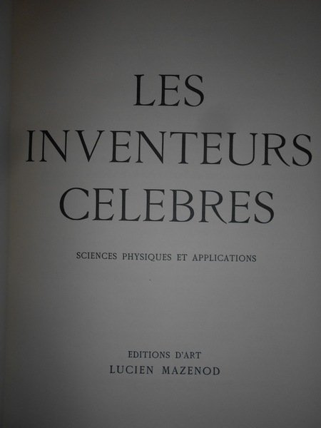 LES INVENTEURS CELEBRES. Sciences Physiques et Applications