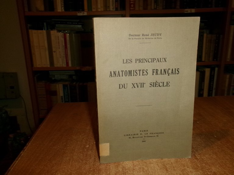 Les principaux anatomistes français du XVIIe siecle. Jeudy, Rene 1941