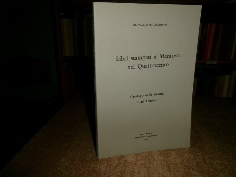 Libri stampati a Mantova nel Quattrocento Catalogo della...G. SCHIZZEROTTO 1972