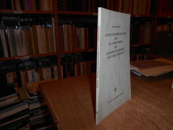 Liturgische bibliographie des XV. jahrhunderts mit ausnahme der missale und …