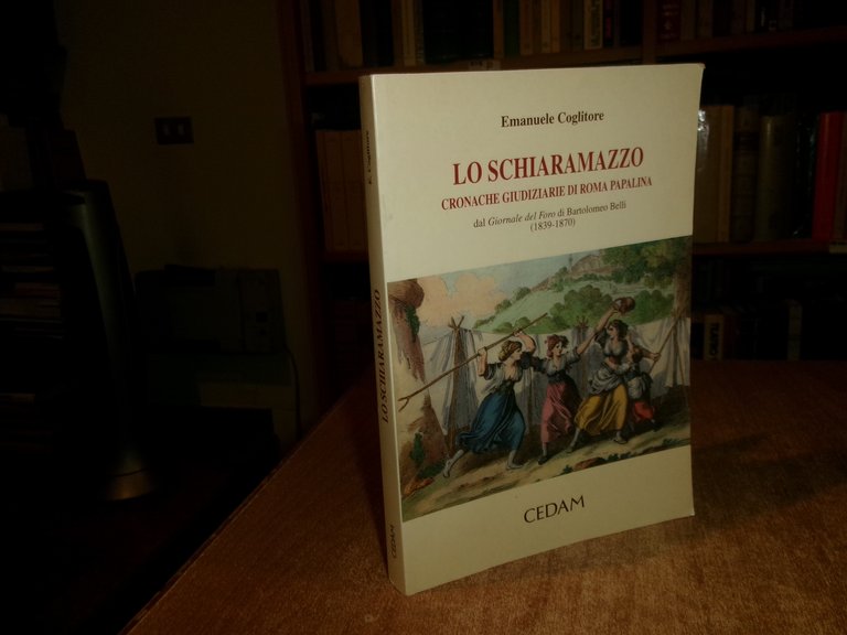 LO SCHIARAMAZZO Cronache Giudiziarie di Roma Papalina... EMANUELE COGLITORE 2004