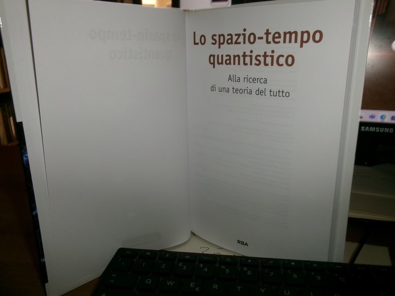 Lo Spazio-Tempo quantistico. Alla ricerca di una teoria del tutto. …