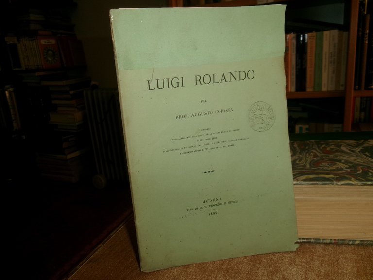 Luigi Rolando pel Prof. Augusto Corona. Discorso pronunciato nell' Aula …