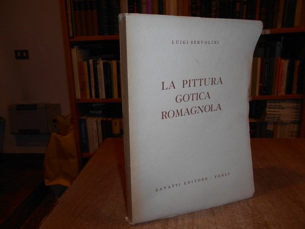 Luigi SERVOLINI. La pittura gotica romagnola. Con gli auspici della …