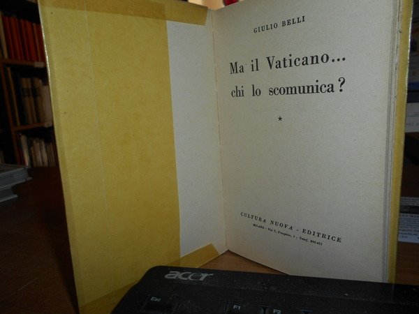 Ma il Vaticano. chi lo scomunica?