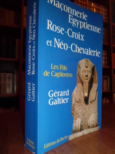 MAÇONNERIE EGYPTIENNE, ROSE - CROIX ET NÉO - CHEVALERIE. LES …