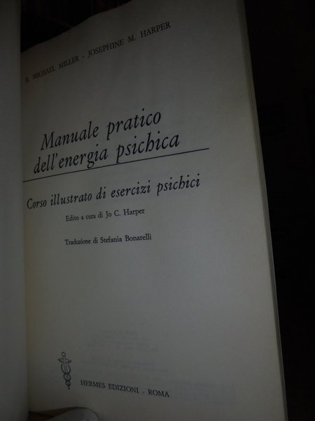 Manuale pratico dell' energia psichica. Corso illustrato di esercizi psichici.