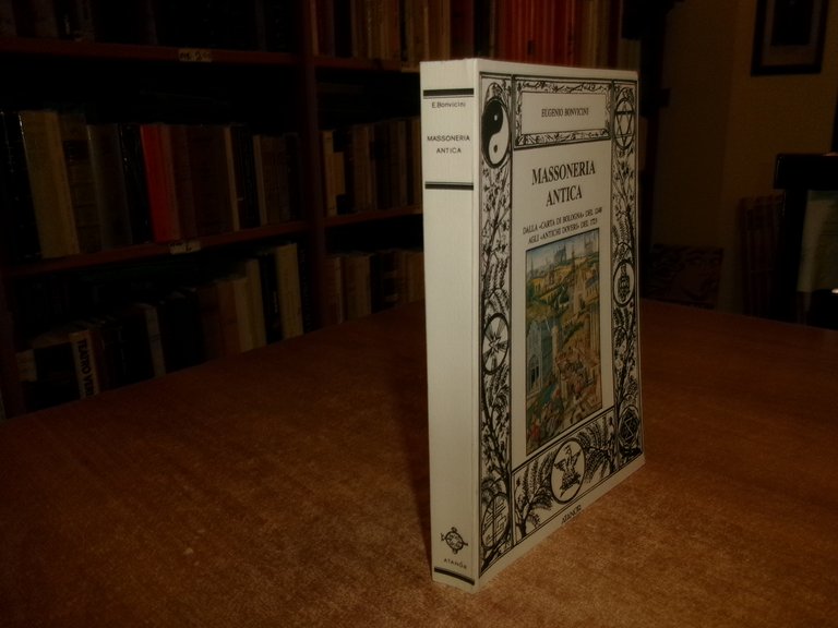 Massoneria antica. Dalla «Carta di Bologna» del 1248... EUGENIO BONVICINI …