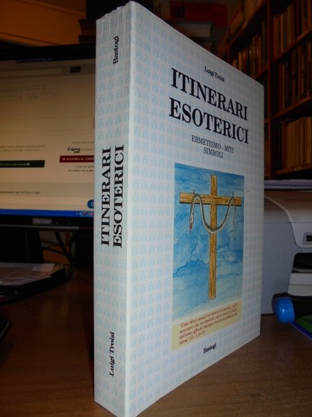 (Massoneria) Itinerari Esoterici. Ermetismo - Miti Simboli
