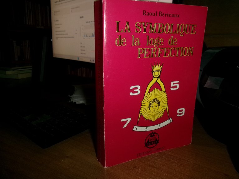 (Massoneria) LA SYMBOLIQUE DE LA LOGE DE PERFECTION. RAOUL BERTEAUX …