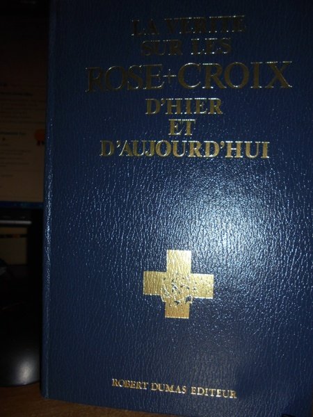 (Massoneria) LA VÉRITÉ SUR LES ROSE+CROIX D'HIER ET D'AUJOURD'HUI