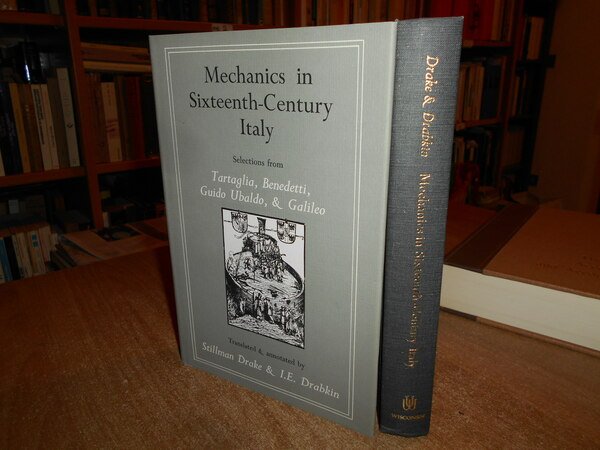 Mechanics in Sixteenth-Century Italy. Selections from Tartaglia, Benedetti, Guido Ubaldo, …