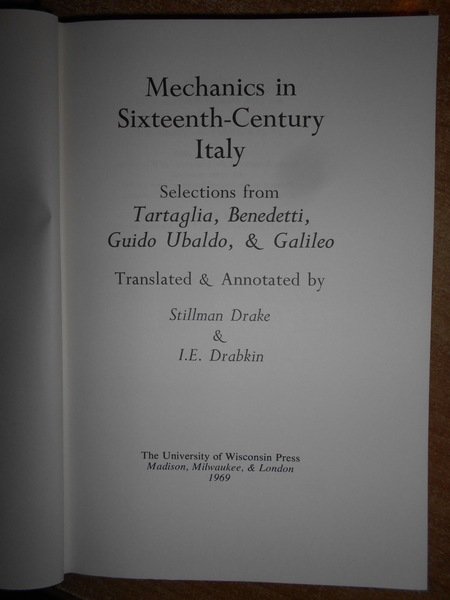 Mechanics in Sixteenth-Century Italy. Selections from Tartaglia, Benedetti, Guido Ubaldo, …