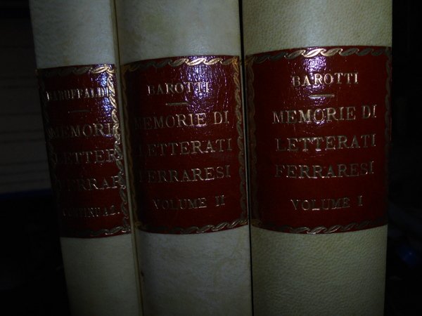 Memorie Istoriche di Letterati Ferraresi Opera postuma di Giannandrea Barotti