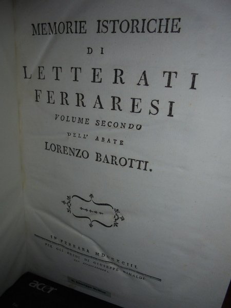 Memorie Istoriche di Letterati Ferraresi Opera postuma di Giannandrea Barotti