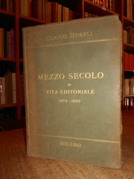 MEZZO SECOLO di vita editoriale 1872 - 1922. Catalogo cronologico …