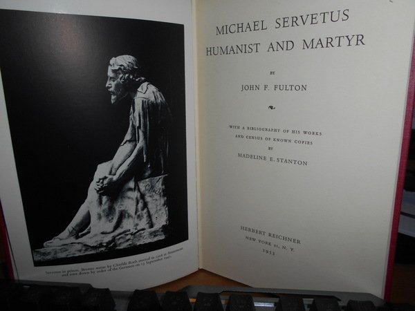 MICHAEL SERVETUS HUMANIST AND MARTYR