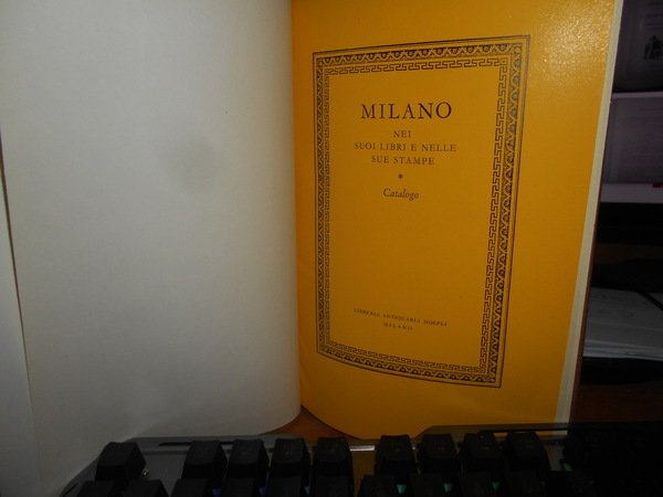 MILANO NEI SUOI LIBRI E NELLE SUE STAMPE - CATALOGO