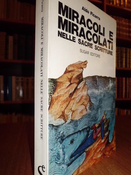 MIRACOLI E MIRACOLATI NELLE SACRE SCRITTURE