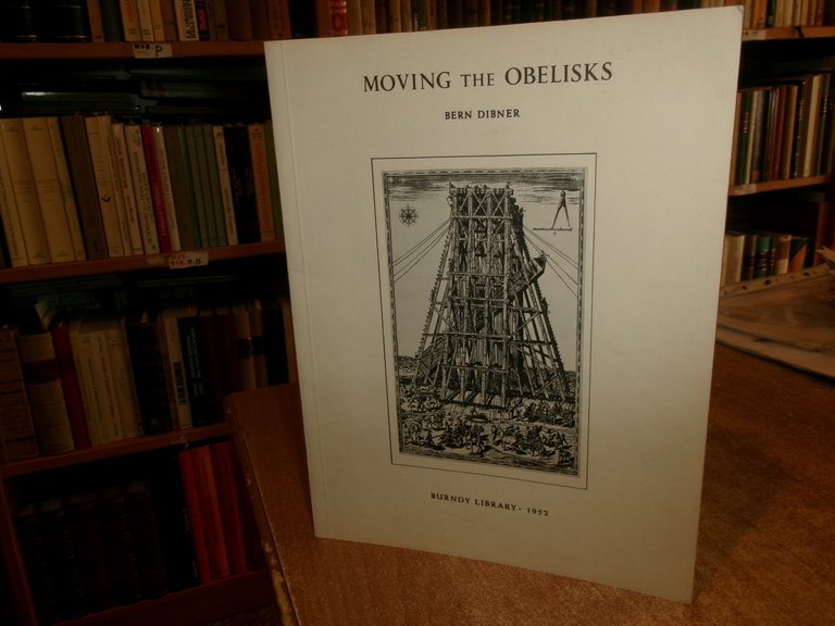 MOVING The OBELISKS... BERN DIBNER 1952
