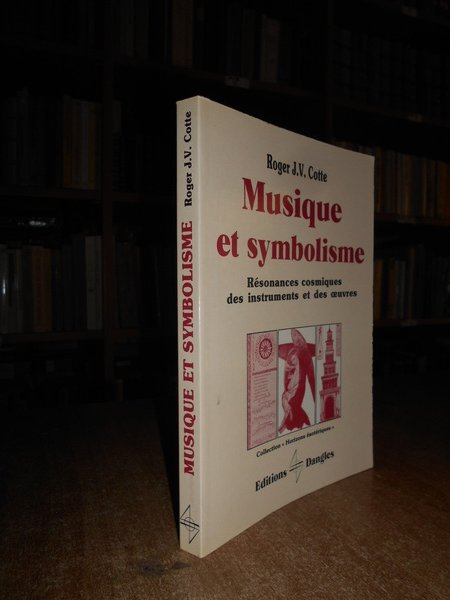 MUSIQUE et Symbolisme. Résonances cosmiques des instruments et des oeuvres