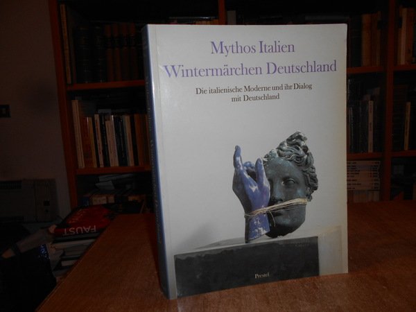 MYTHOS ITALIEN, WINTERMARCHEN DEUTSCHLAND: DIE ITALIENISCHE MODERNE UND IHR DIALOG …