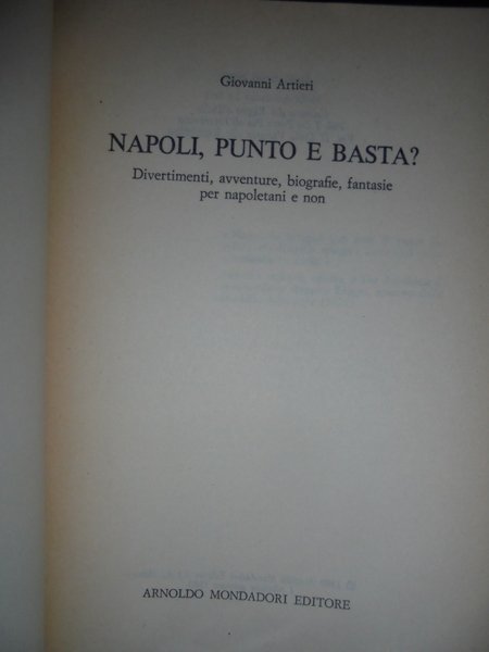 NAPOLI, punto e basta? Divertimenti, avventure, biografie, fantasie per napoletani …