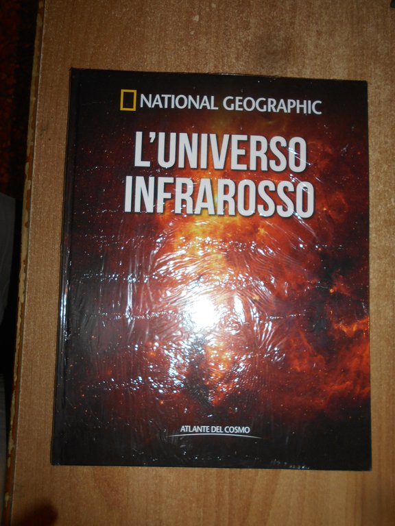 National Geographic - L' UNIVERSO INFRAROSSO - Atlante del Cosmo …