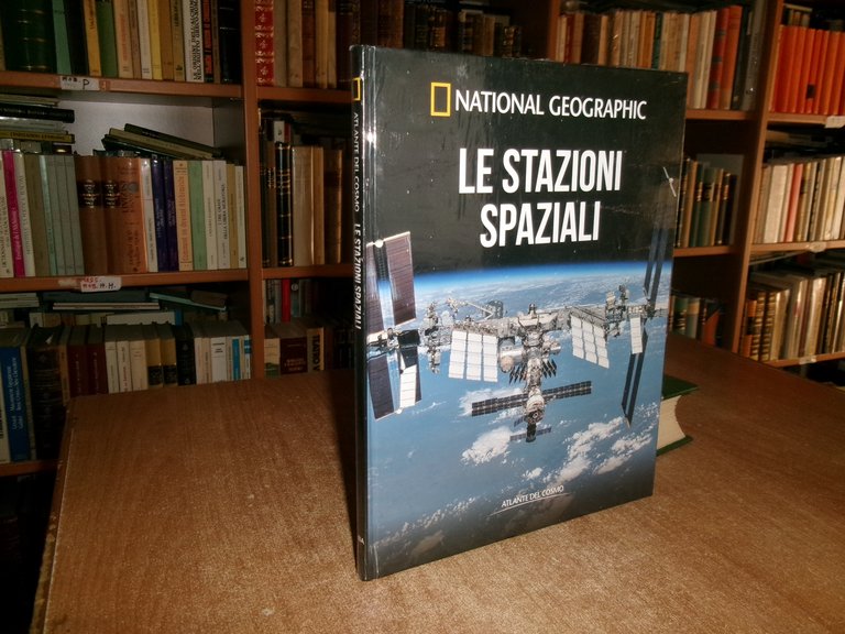 National Geographic - LE STAZIONI SPAZIALI - Atlante del Cosmo …