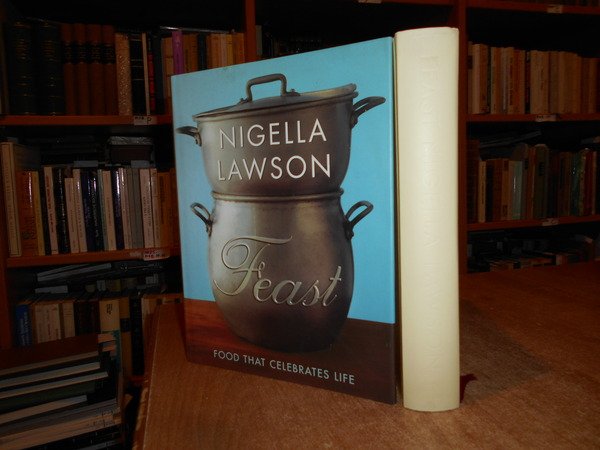 NIGELLA LAWSON FEAST Food That Celebrates Life