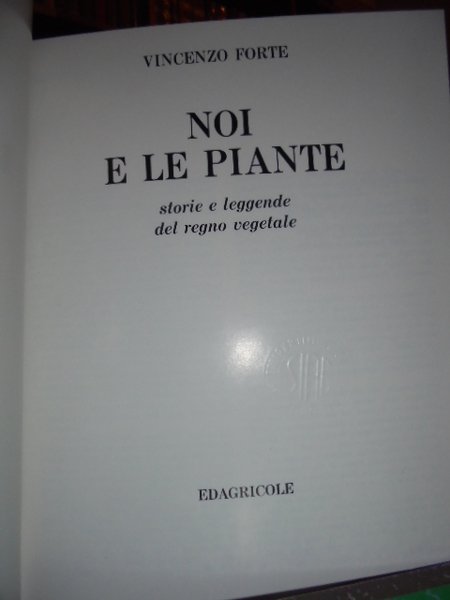 NOI E LE PIANTE. STORIE E LEGGENDE DEL REGNO VEGETALE