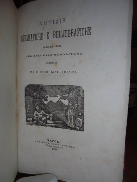 Notizie biografiche e bibliografiche degli scrittori del dialetto napolitano