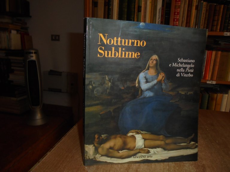 Notturno Sublime. Sebastiano e Michelangelo nella Pietà di Viterbo. BARBIERI