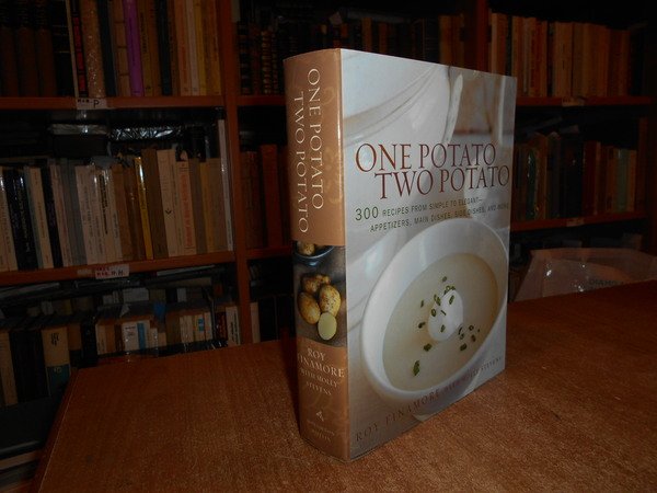 ONE POTATO TWO POTATO. 300 Recipes from simple to elegant …