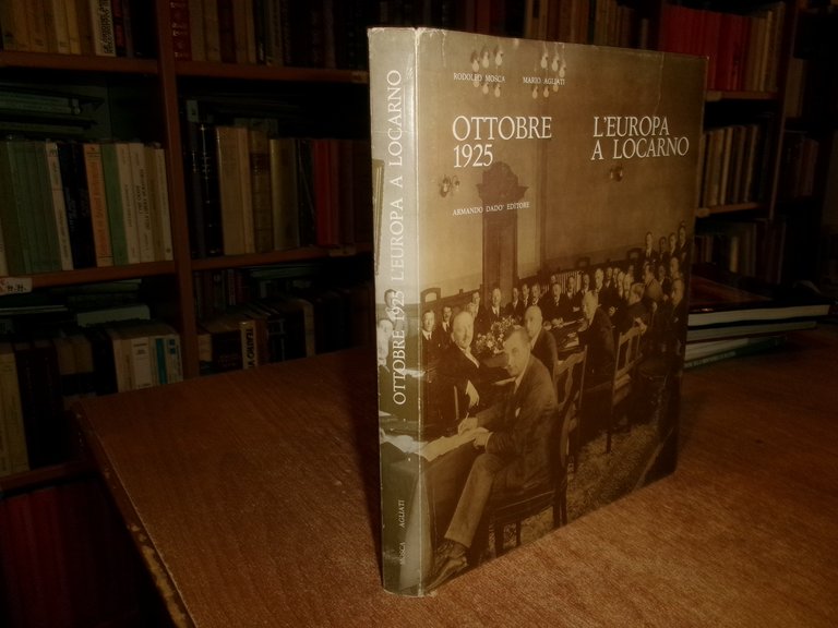 Ottobre 1925. L'Europa a Locarno. Mosca, Rodolfo / Agliati, Mario …