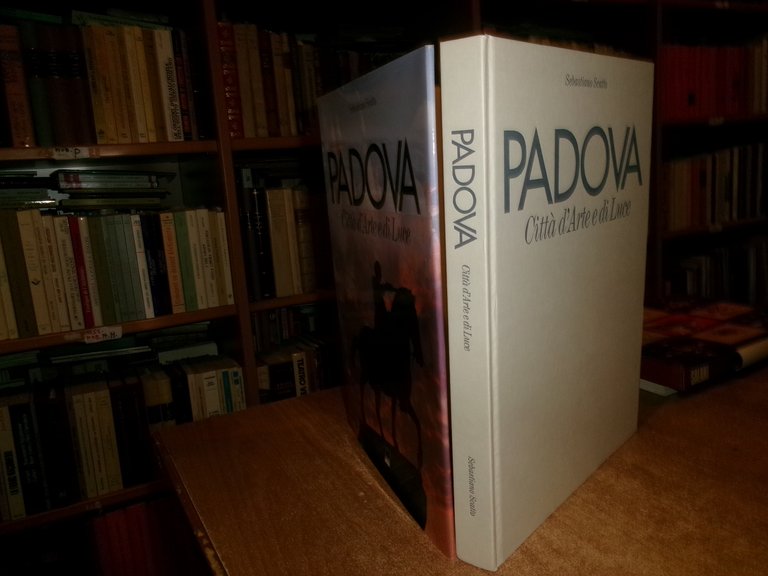 PADOVA Città d' Arte e di luce. SEBASTIANO SCATTO 2001
