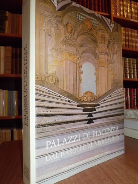 Palazzi di Piacenza dal Barocco al Neoclassico