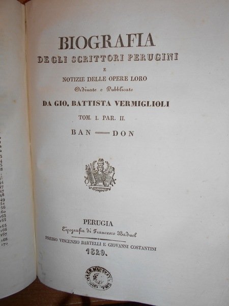 (Perugia) BIOGRAFIA DEGLI SCRITTORI PERUGINI E NOTIZIE DELLE opere loro …