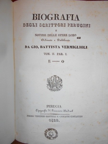 (Perugia) BIOGRAFIA DEGLI SCRITTORI PERUGINI E NOTIZIE DELLE opere loro …