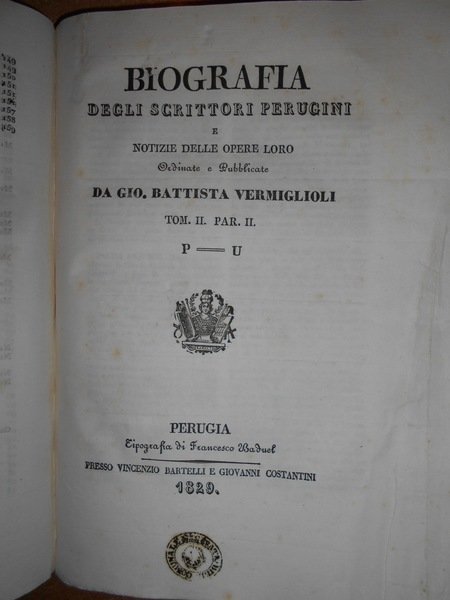 (Perugia) BIOGRAFIA DEGLI SCRITTORI PERUGINI E NOTIZIE DELLE opere loro …