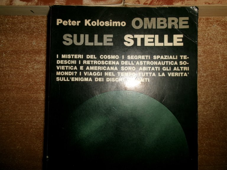 PETER KOLOSIMO. Il Pianeta sconosciuto. Ombre sulle stelle. Astronavi sulla...