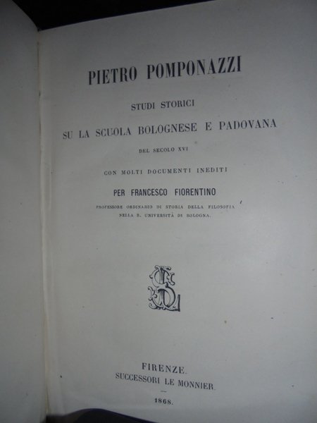 PIETRO POMPONAZZI. STUDI STORICI SU LA SCUOLA BOLOGNESE E PADOVANA …