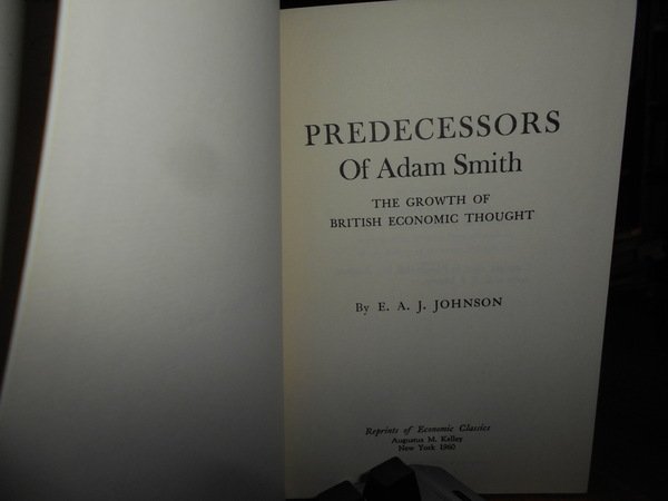 PREDECESSORS Of ADAM SMITH the Growth oh British Economic Thought