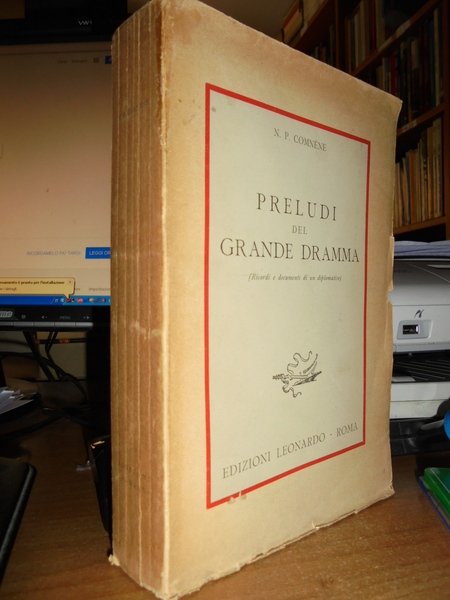 Preludi del grande dramma. (Ricordi e documenti di un diplomatico)