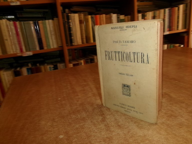 Prof. D. TAMARO. FRUTTICOLTURA settima edizione Hoepli, 1919