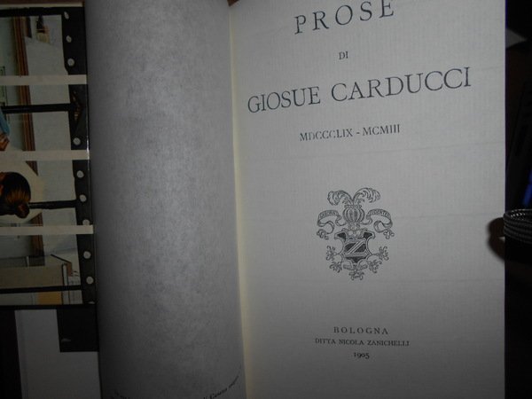 PROSE DI GIOSUE CARDUCCI MDCCCLIX-MCMIII prefazione di Emilio Pasquini. POESIE …