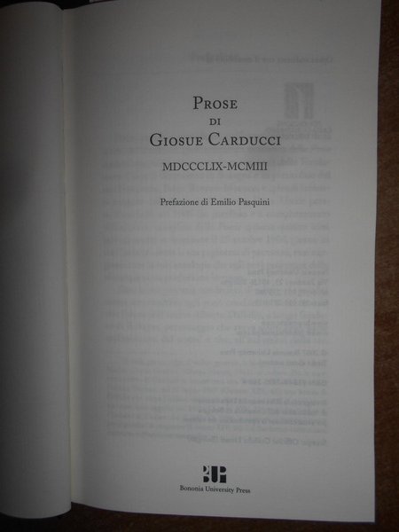 PROSE DI GIOSUE CARDUCCI MDCCCLIX-MCMIII prefazione di Emilio Pasquini. POESIE …