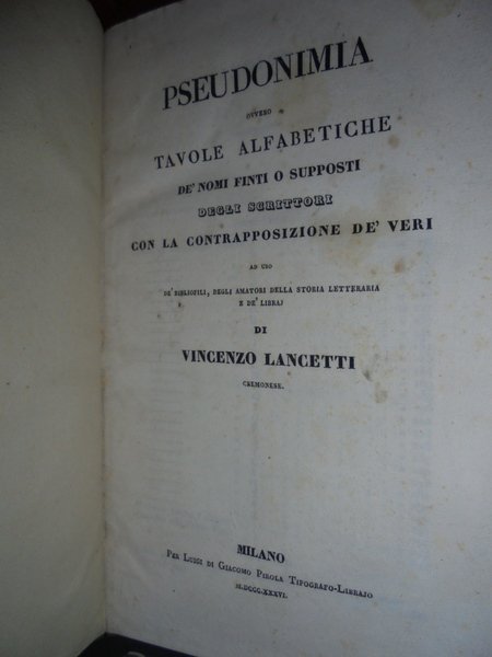 PSEUDONIMIA ovvero Tavole Alfabetiche de' Nomi Finti o Supposti degli …