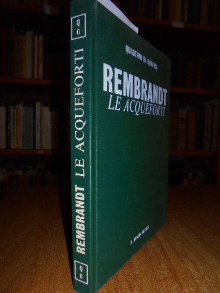 Quaderni di grafica. REMBRANDT Le acqueforti